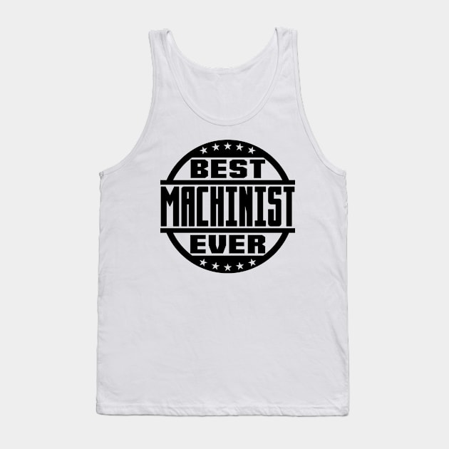 Best Machinist Ever Tank Top by colorsplash